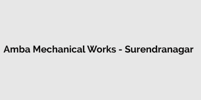 Amba Mechanical Works - Surendranagar